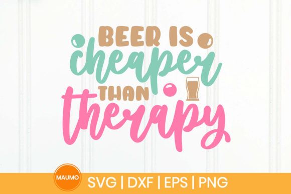 Beer is Cheaper Than Therapy Funny Svg Graphics for Print Templates