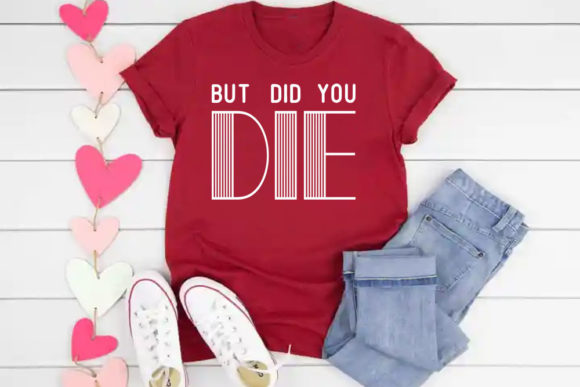 Funny Mom Svg Design, but Did You Die