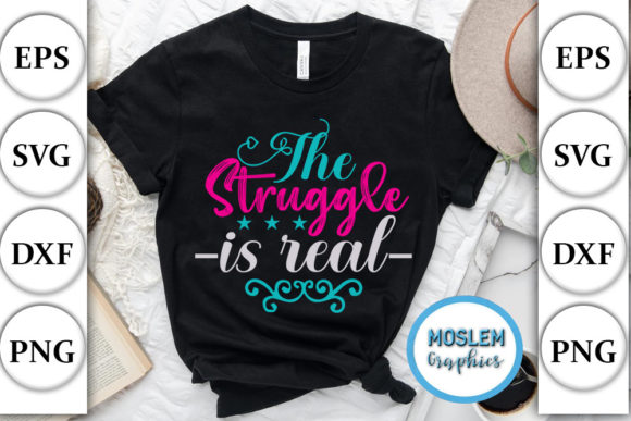 Funny SVG Design, The Struggle is Real