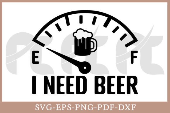 I Need Beer Funny SVG Graphics for Crafts