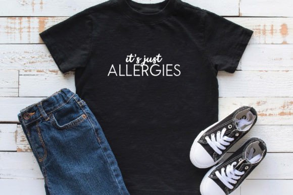 It’s Just Allergies SVG for Print Templates and Graphics