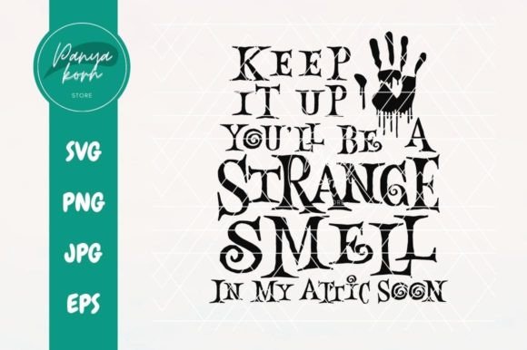 Keep It Up You’ll Be a Strange Smell Graphics for T-Shirt Designs