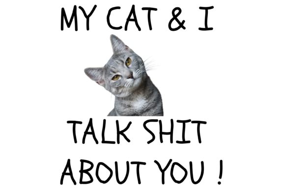 My Cat I Talk About You Funny Cat Graphics for Local Business Branding