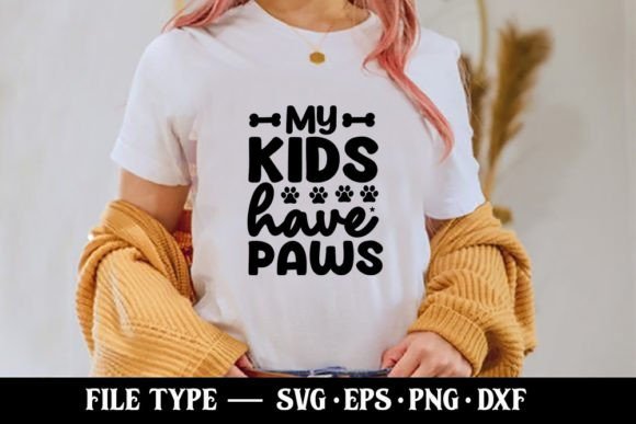 My Kids Have Paws Funny Mom SVG Graphics for T-Shirt Designs