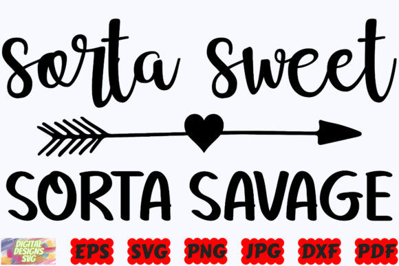 Sorta Sweet Sorta Savage SVG Graphics for Crafts
