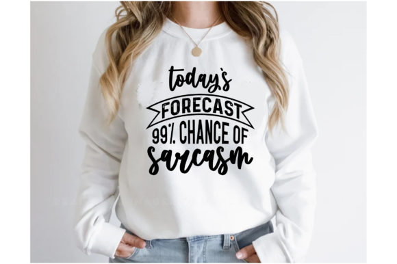 Today’s Forecast 99% Chance of Sarcasm