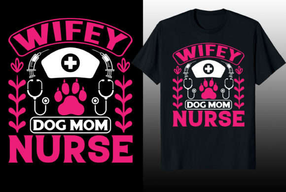 Wifey Dog Mom Nurse T-shirt Design